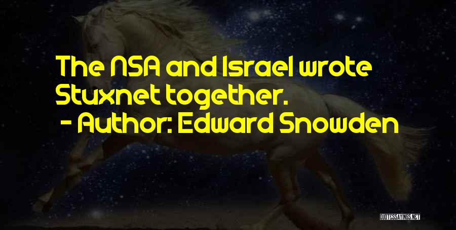 Stuxnet Quotes By Edward Snowden