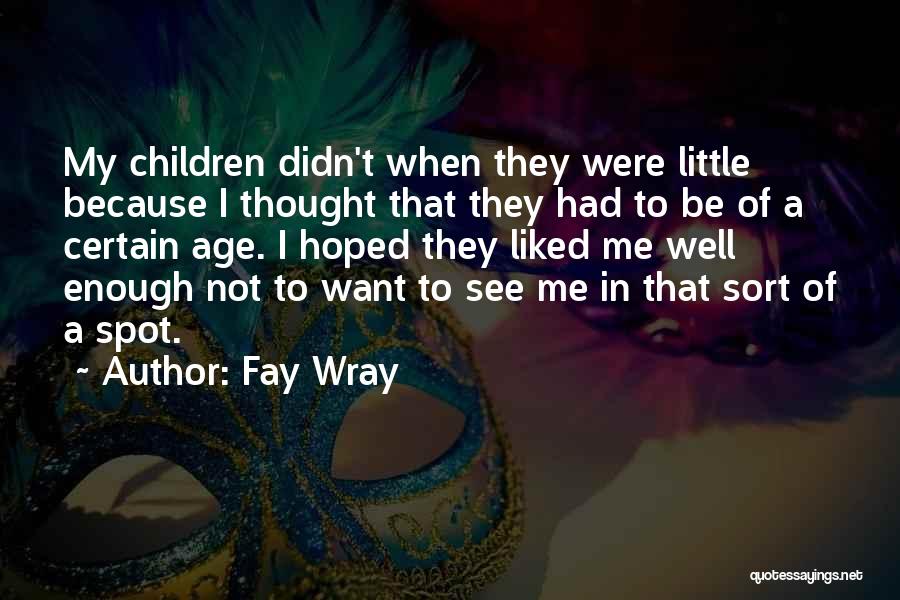 Stuzzichini Quotes By Fay Wray