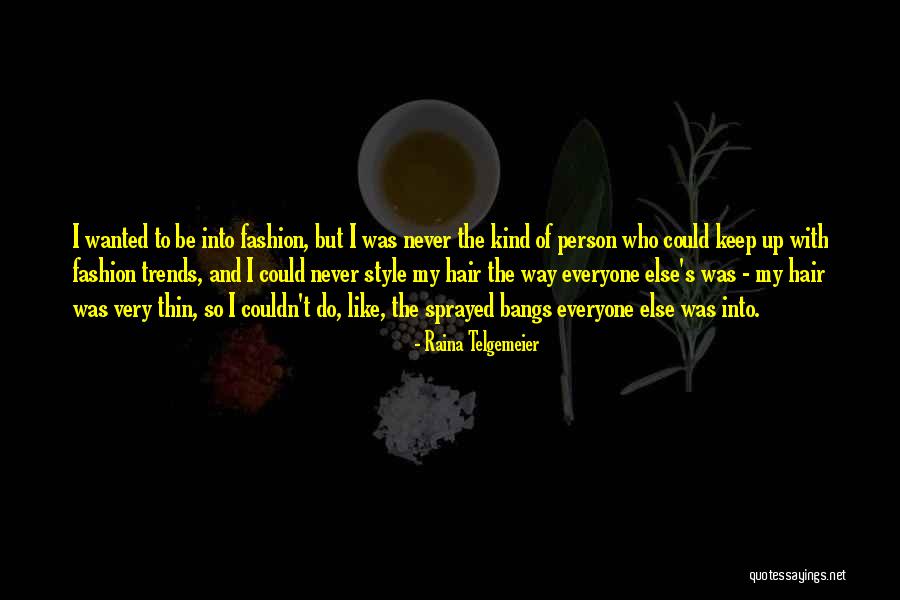 Style And Fashion Quotes By Raina Telgemeier Style And Fashion Quotes By Raina Telgemeier