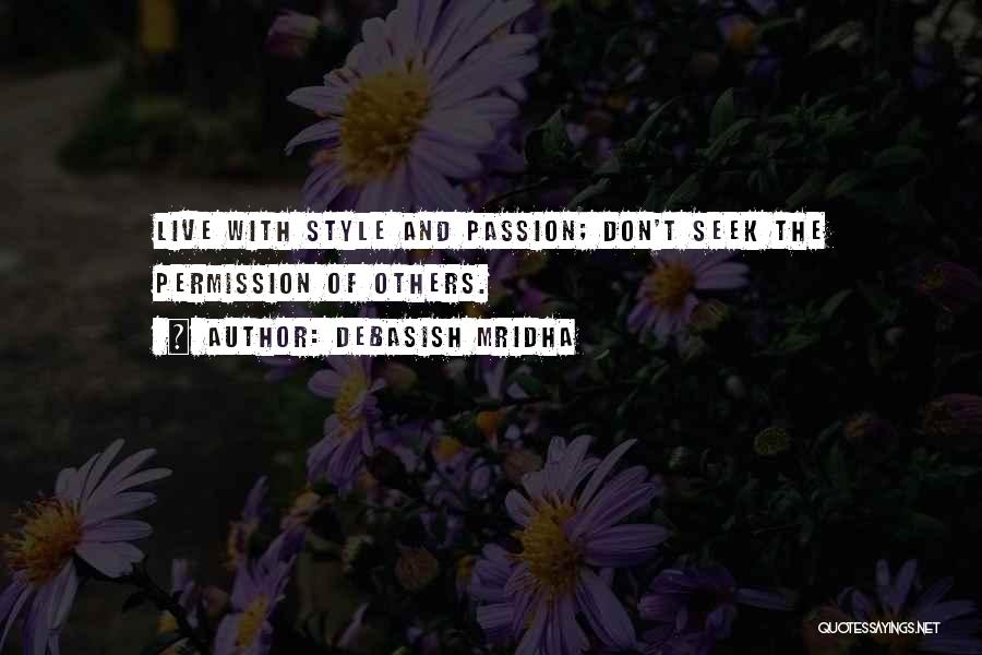 Style And Passion Quotes By Debasish Mridha