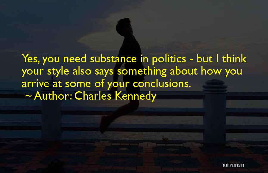 Style And Substance Quotes By Charles Kennedy