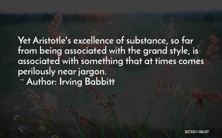 Style And Substance Quotes By Irving Babbitt