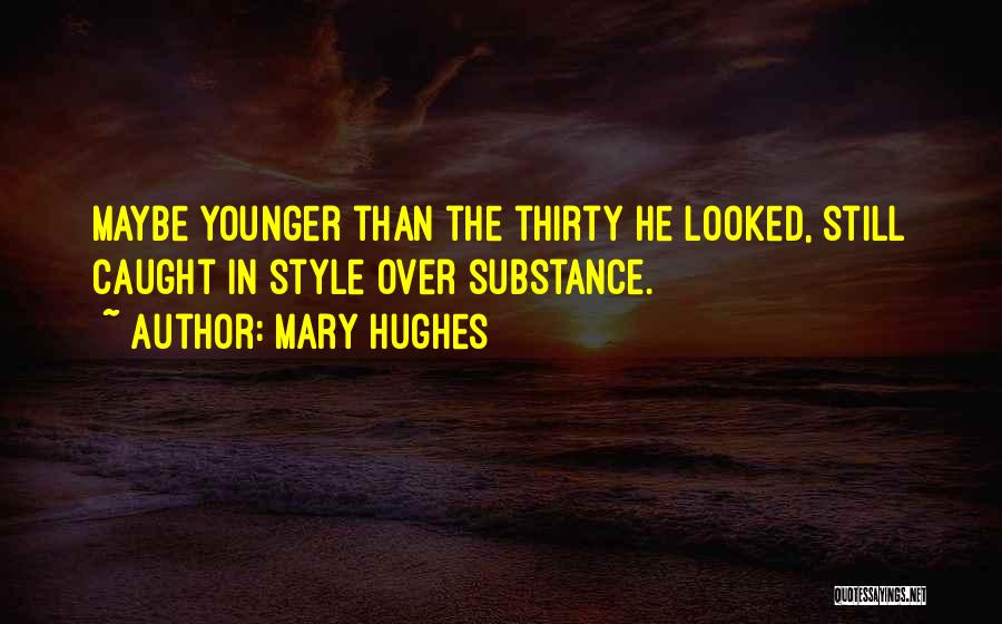 Style And Substance Quotes By Mary Hughes