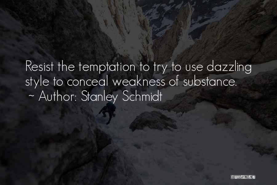 Style And Substance Quotes By Stanley Schmidt