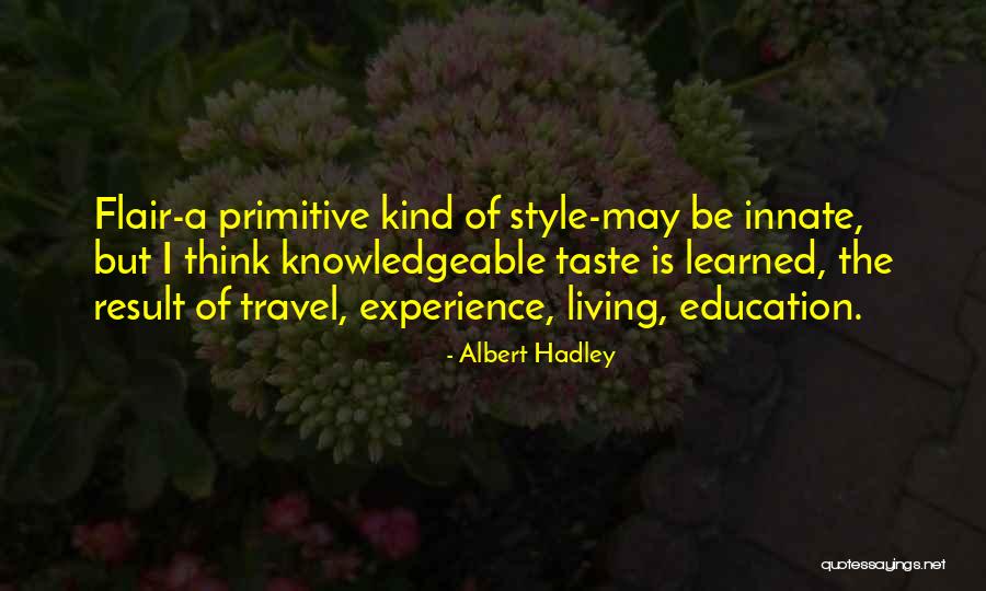 Style Of Living Quotes By Albert Hadley Style Of Living Quotes By Albert Hadley