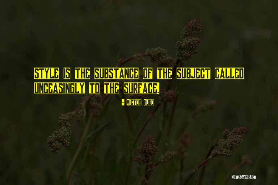 Style Substance Quotes By Victor Hugo Style Substance Quotes By Victor Hugo