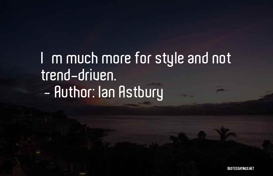 Style Trend Quotes By Ian Astbury