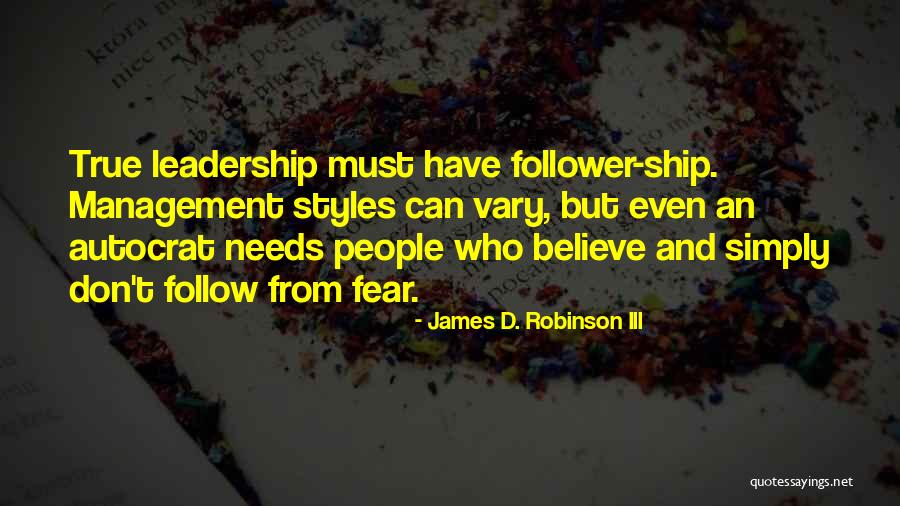 Styles Of Leadership Quotes By James D. Robinson III Styles Of Leadership Quotes By James D. Robinson III