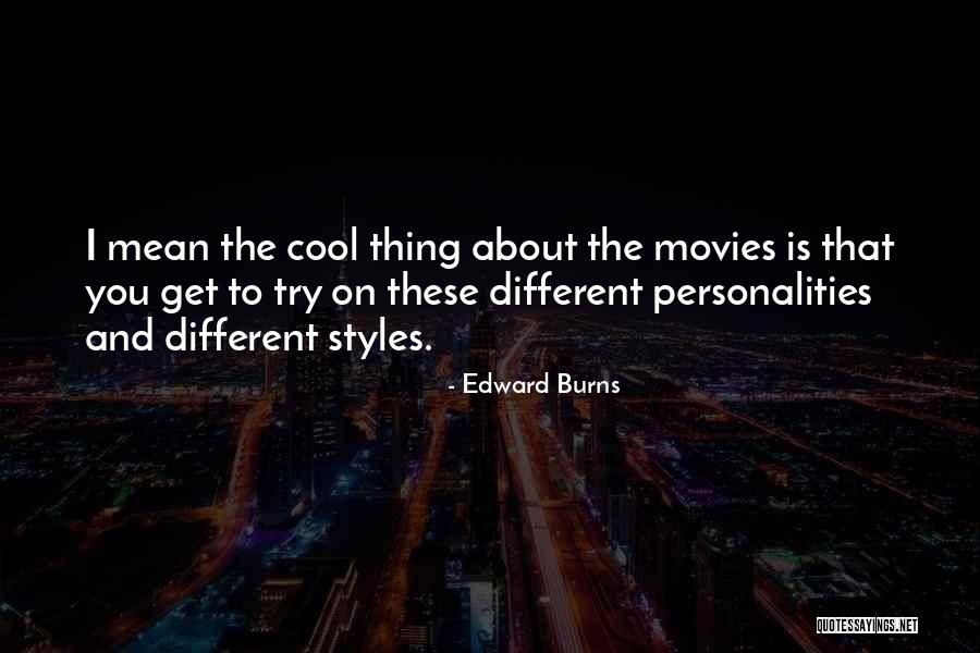 Styles That Quotes By Edward Burns Styles That Quotes By Edward Burns