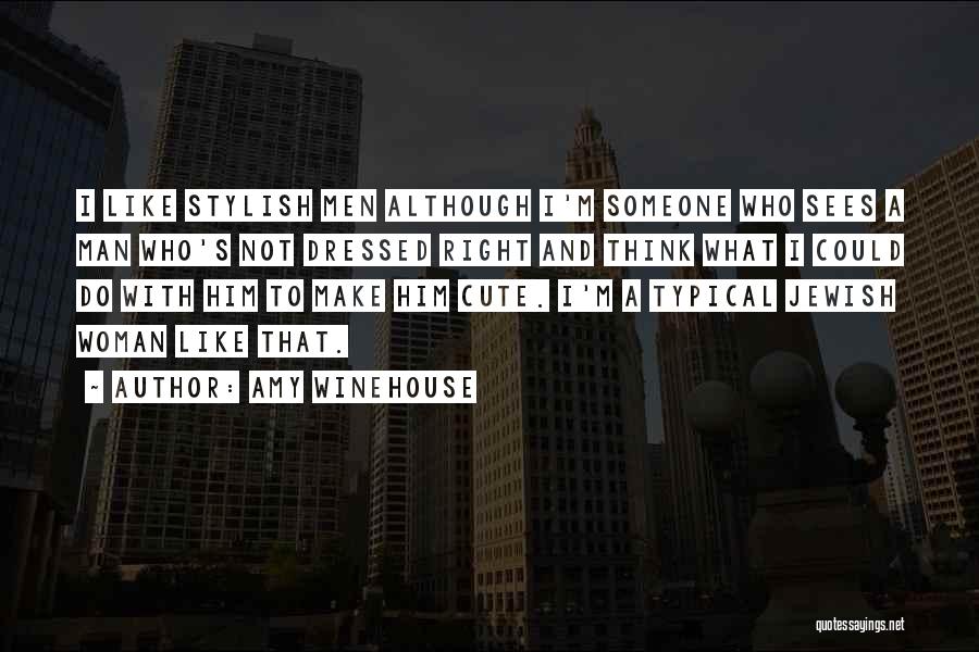 Stylish Man Quotes By Amy Winehouse