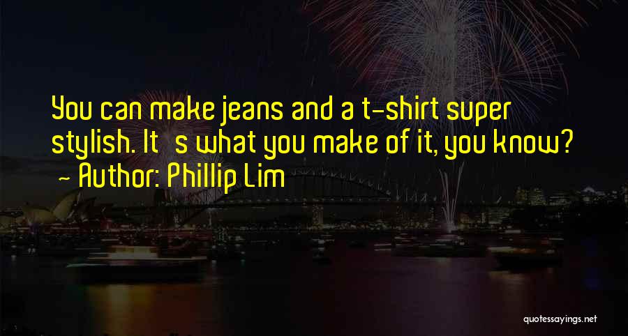 Stylish Quotes By Phillip Lim