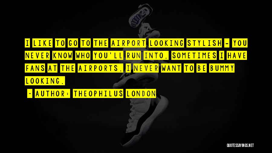 Stylish Quotes By Theophilus London