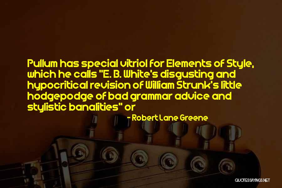 Stylistic Quotes By Robert Lane Greene Stylistic Quotes By Robert Lane Greene