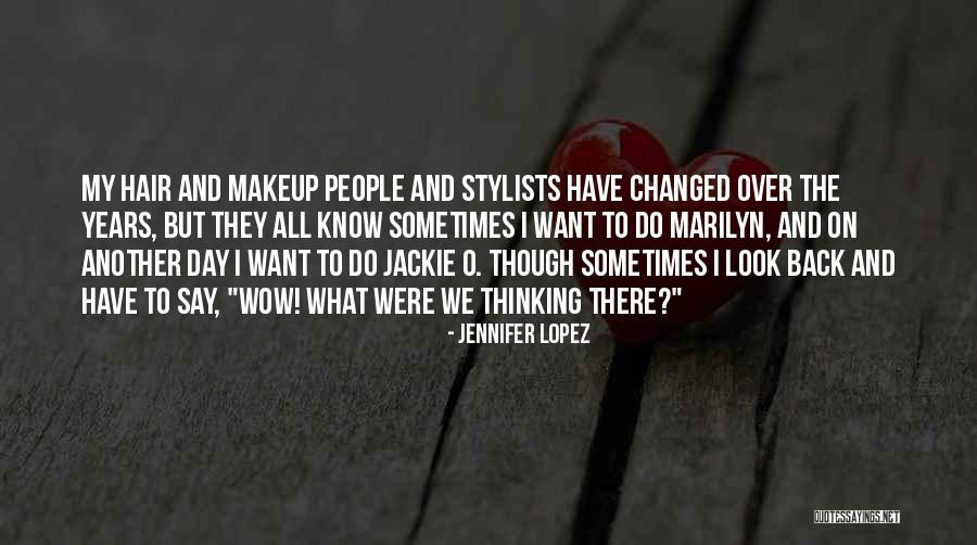 Stylists Best Quotes By Jennifer Lopez Stylists Best Quotes By Jennifer Lopez