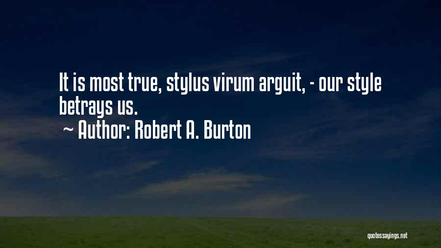 Stylus Quotes By Robert A. Burton