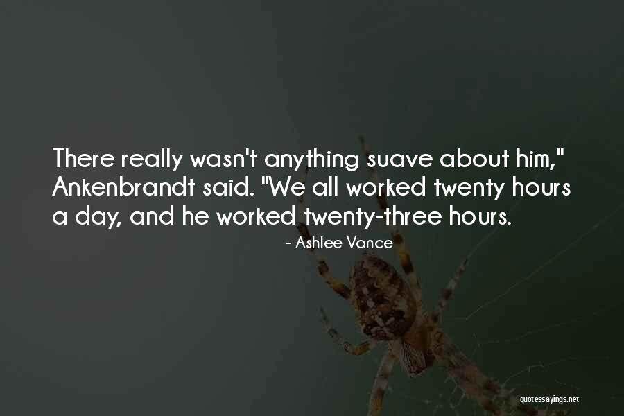 Suave Quotes By Ashlee Vance Suave Quotes By Ashlee Vance