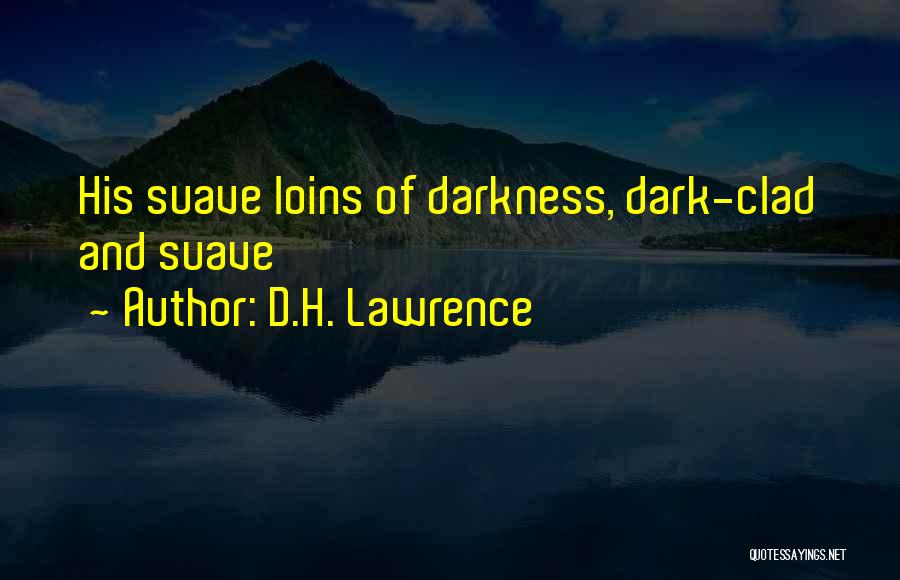 Suave Quotes By D.H. Lawrence