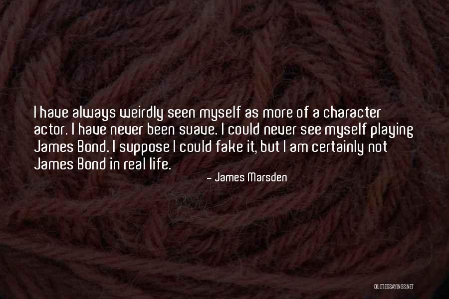 Suave Quotes By James Marsden Suave Quotes By James Marsden
