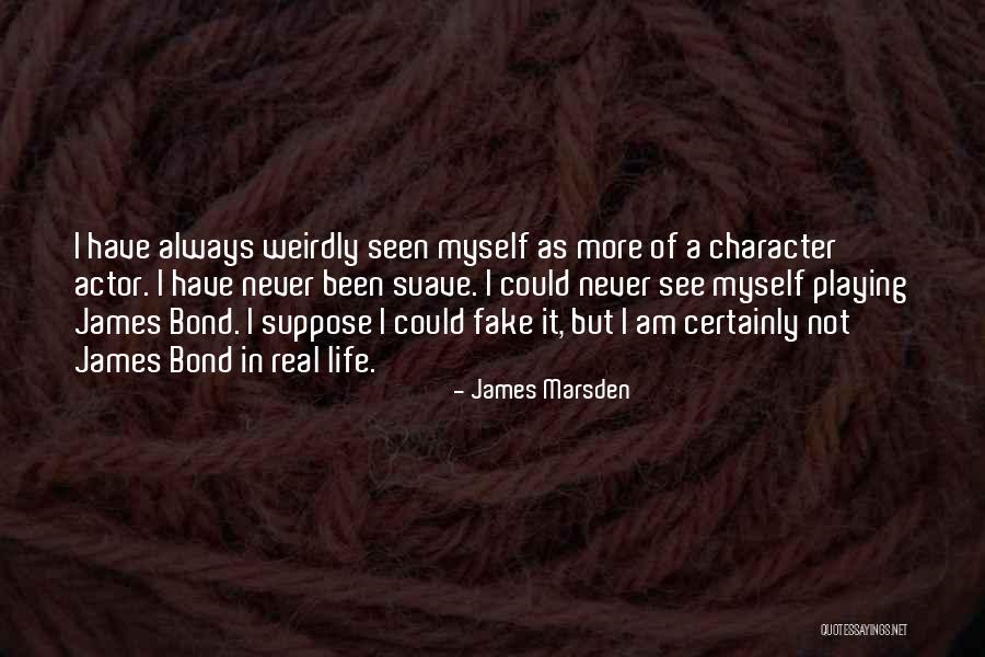 Suave Quotes By James Marsden