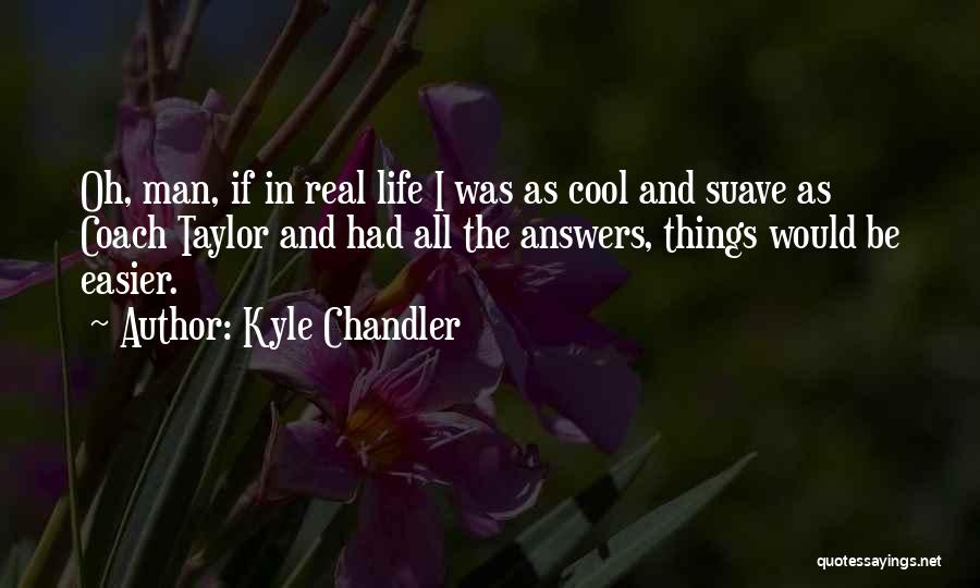 Suave Quotes By Kyle Chandler