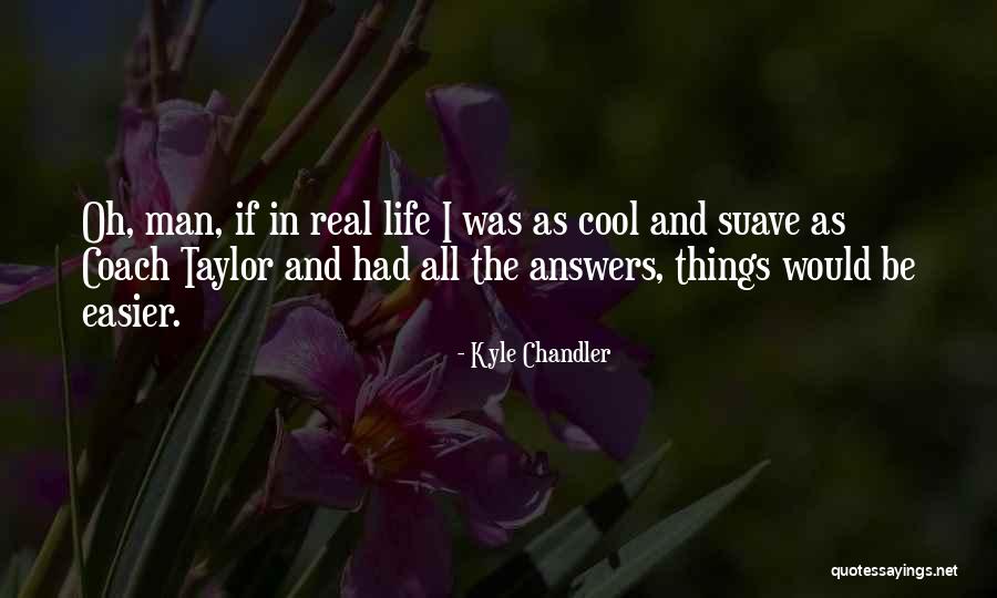 Suave Quotes By Kyle Chandler Suave Quotes By Kyle Chandler