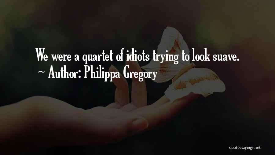 Suave Quotes By Philippa Gregory