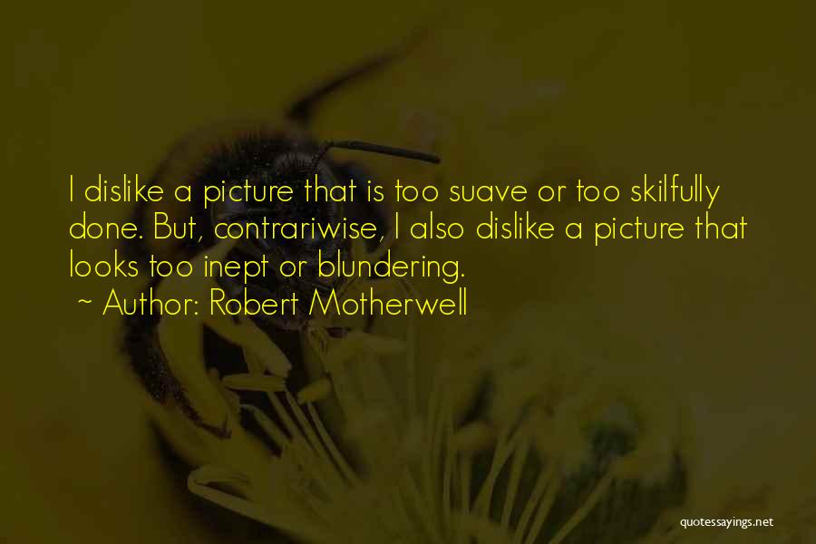 Suave Quotes By Robert Motherwell