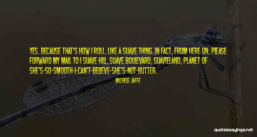 Suavieland Quotes By Michele Jaffe Suavieland Quotes By Michele Jaffe
