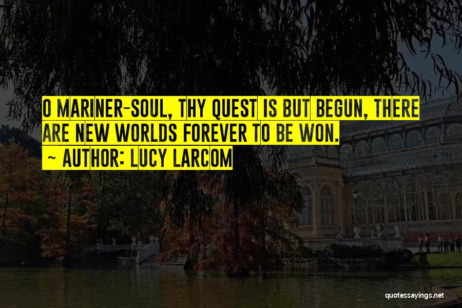 Sub Mariner Quotes By Lucy Larcom