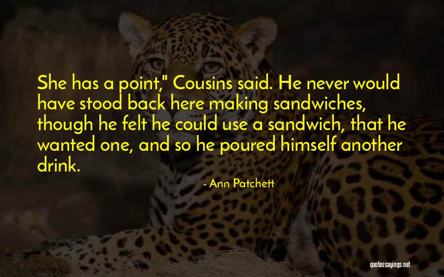 Sub Sandwiches Quotes By Ann Patchett Sub Sandwiches Quotes By Ann Patchett