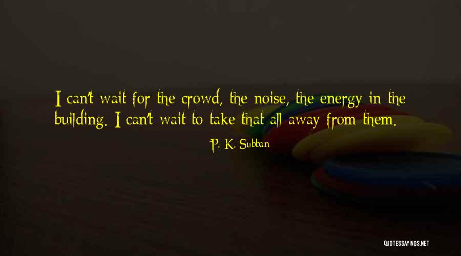 Subban Nhl Quotes By P. K. Subban Subban Nhl Quotes By P. K. Subban