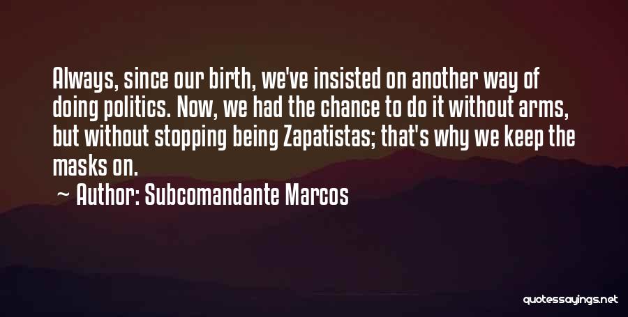 Subcomandante Marcos Quotes 2162977