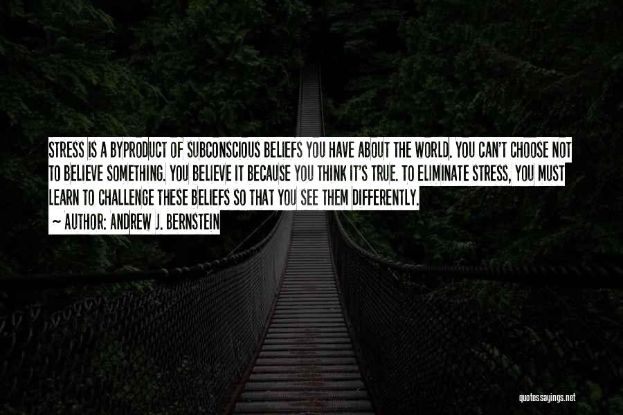 Subconscious Beliefs Quotes By Andrew J. Bernstein