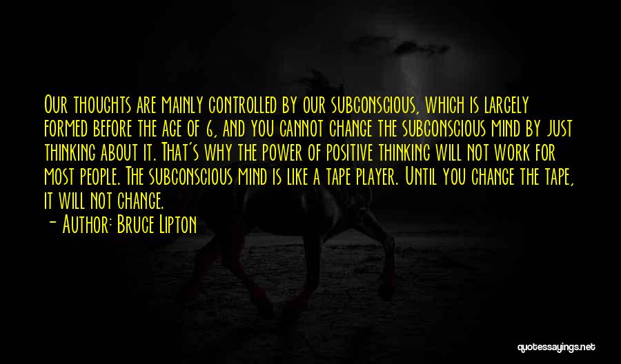 Subconscious Mind Power Quotes By Bruce Lipton