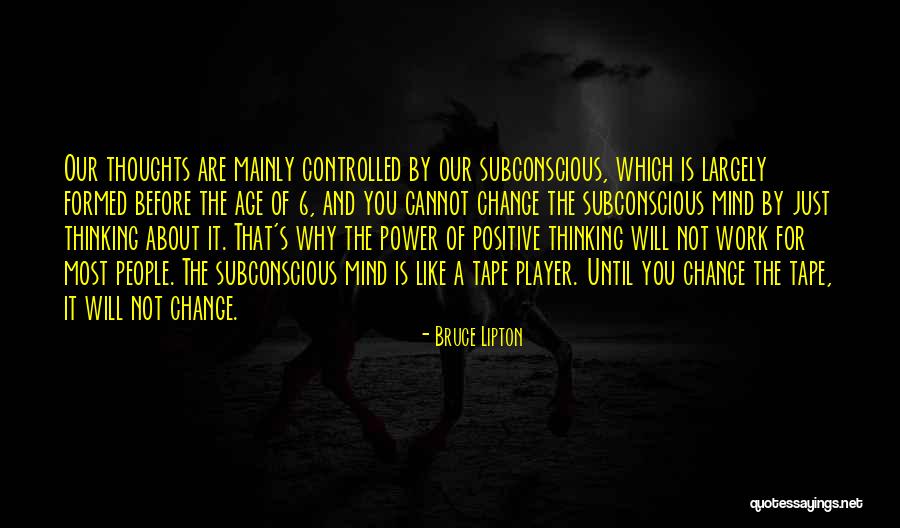 Subconscious Mind Power Quotes By Bruce Lipton