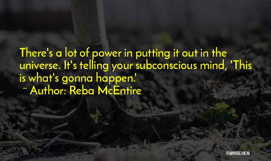 Subconscious Mind Power Quotes By Reba McEntire