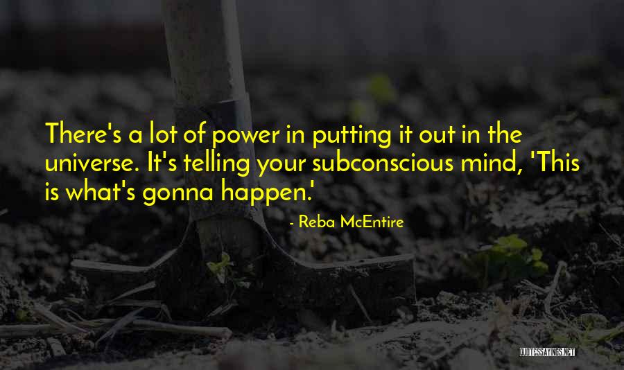 Subconscious Mind Power Quotes By Reba McEntire