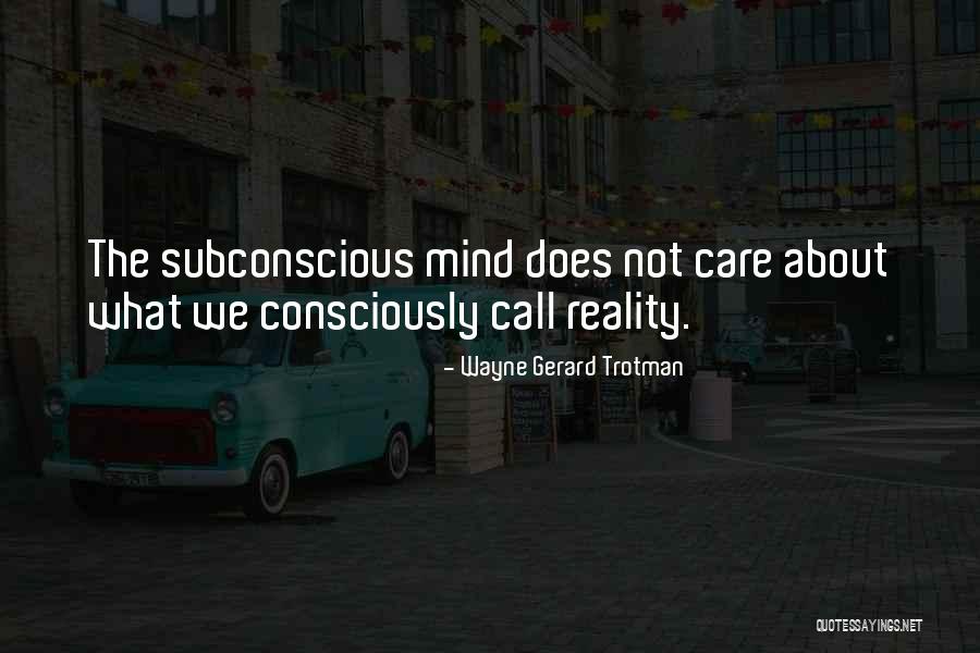 Subconscious Mind Power Quotes By Wayne Gerard Trotman