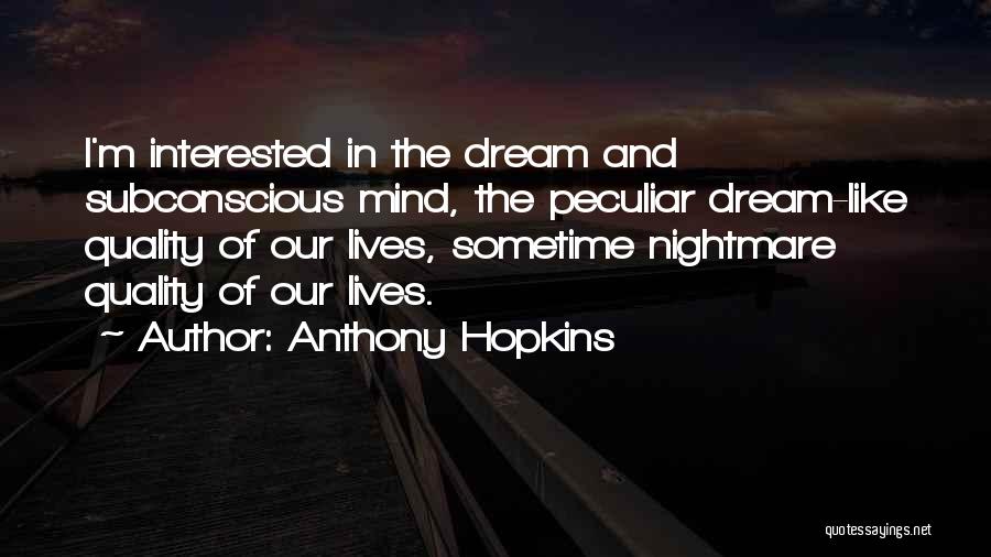 Subconscious Mind Quotes By Anthony Hopkins