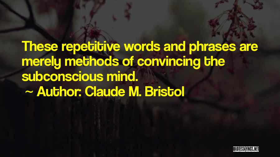 Subconscious Mind Quotes By Claude M. Bristol