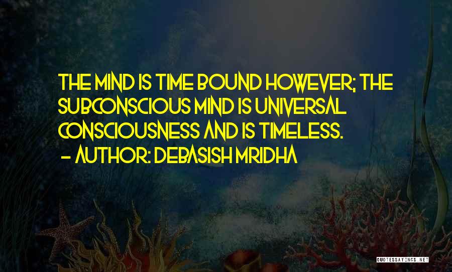 Subconscious Mind Quotes By Debasish Mridha