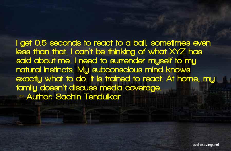 Subconscious Mind Quotes By Sachin Tendulkar