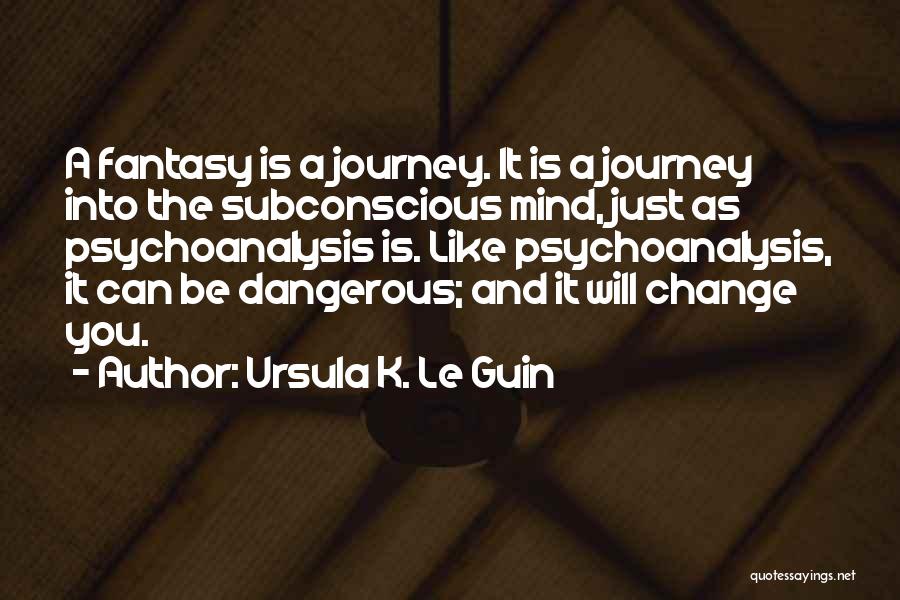 Subconscious Mind Quotes By Ursula K. Le Guin