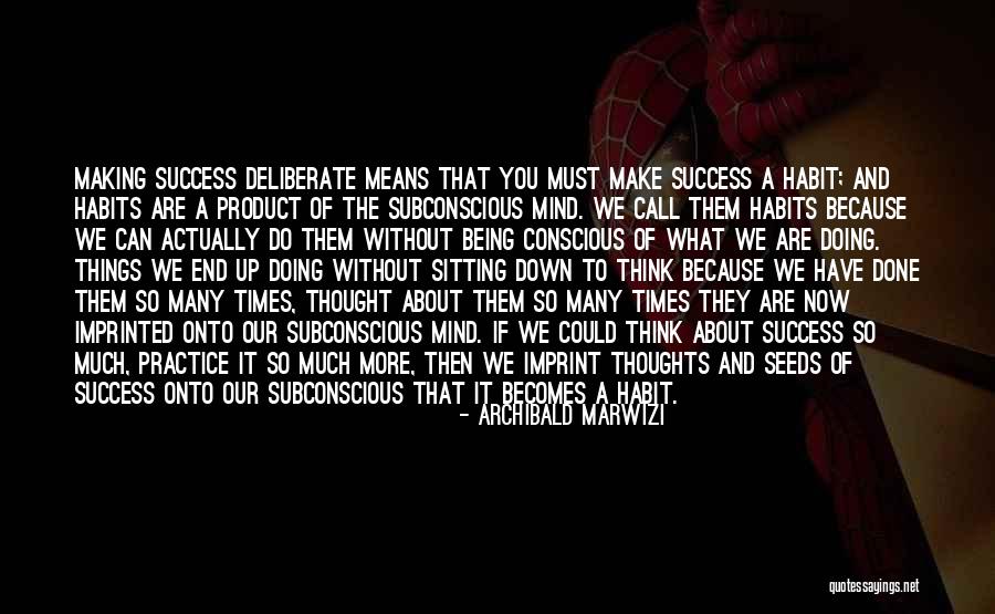 Subconscious Mind Success Quotes By Archibald Marwizi