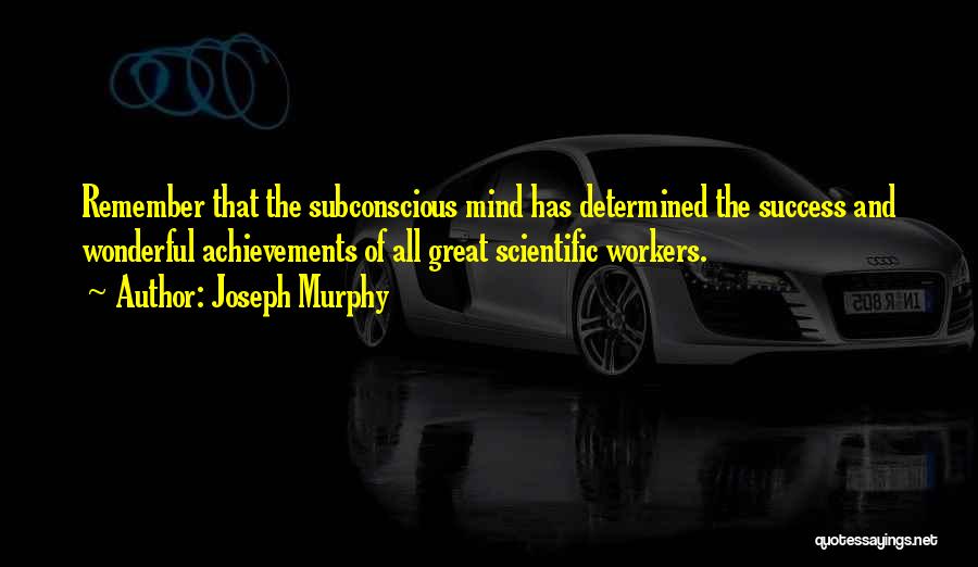 Subconscious Mind Success Quotes By Joseph Murphy