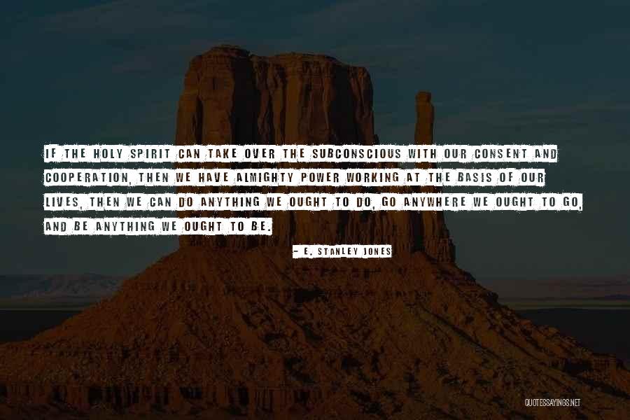 Subconscious Power Quotes By E. Stanley Jones Subconscious Power Quotes By E. Stanley Jones