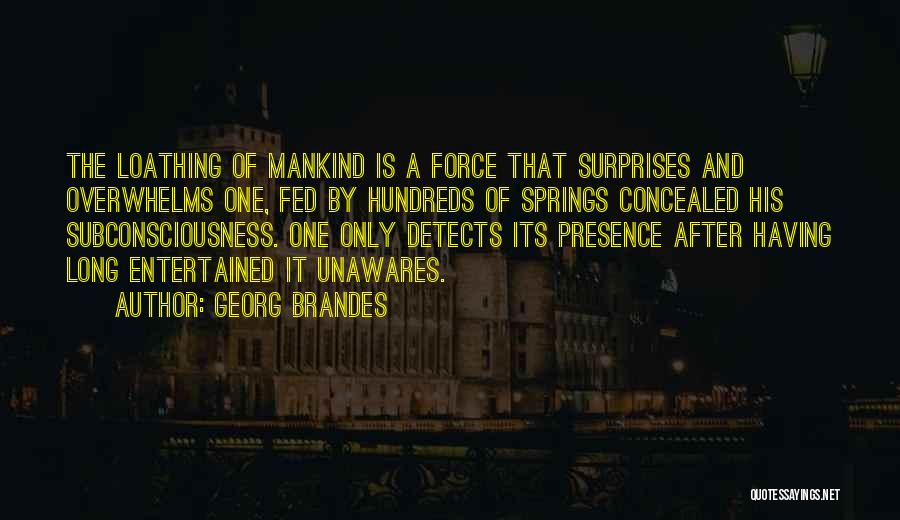 Subconsciousness Quotes By Georg Brandes