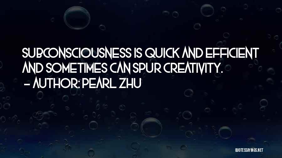 Subconsciousness Quotes By Pearl Zhu