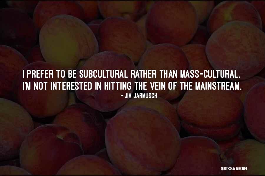 Subcultural Quotes By Jim Jarmusch Subcultural Quotes By Jim Jarmusch