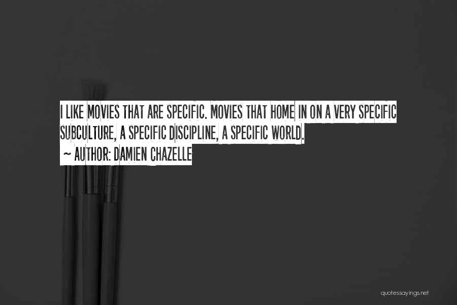 Subculture Quotes By Damien Chazelle